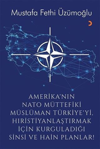 Amerika'nın Nato Müttefiki Müslüman Türkiye'yi Hıristiyanlaştırmak için Kurguladığı Sinsi ve Hain Planlar
