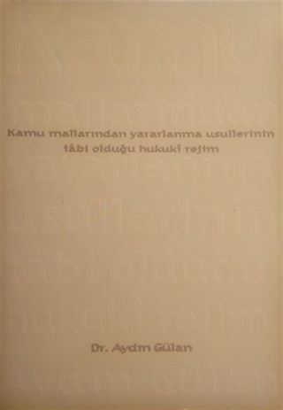 Kamu Mallarından Yararlanma Usullerinin Tabi Olduğu Hukuki Rejim