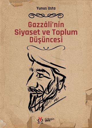 Gazzalî'nin Siyaset ve Toplum Düşüncesi