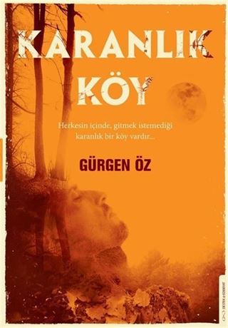 Herkesin İçinde Gitmek İstemediği Karanlık Bir Köy Vardır