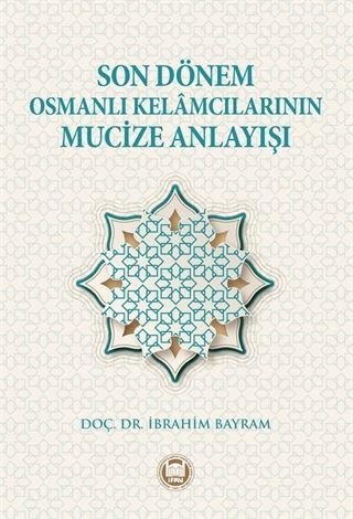 Son Dönem Osmanlı Kelamcılarının Mucize Anlayışı