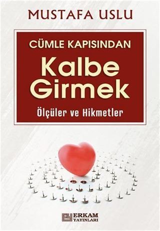 Cümle Kapısından Kalbe Girmek / Ölçüler Ve Hikmetler
