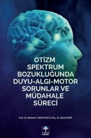 Otizm Spektrum Bozukluğunda Duyu Algı Motor Sorunlar ve Müdahale Süreci