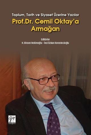 Toplum, Tarih ve Siyaset Üzerine Yazılar Prof. Dr. Cemil Oktay'a Armağan