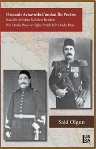 Osmanlı Arnavutluk'undan İki Portre Katolik Mirdita Kabilesi Reisleri Bib Doda Paşa ve Oğlu Prenk Bib Doda Paşa