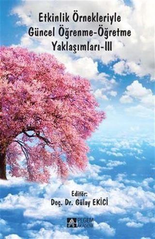 Etkinlik Örnekleriyle Güncel Öğrenme-Öğretme Yaklaşımları-III