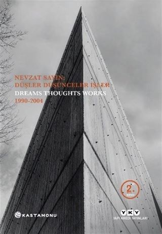 Nevzat Sayın: Düşler Düşünceler İşler / Dreams Thoughts Works 1990-2004