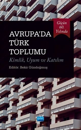 Göçün 60. Yılında Avrupa'da Türk Toplumu Kimlik, Uyum ve Katılım