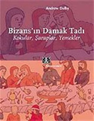 Bizans'ın Damak Tadı / Kokular, Şaraplar, Yemekler
