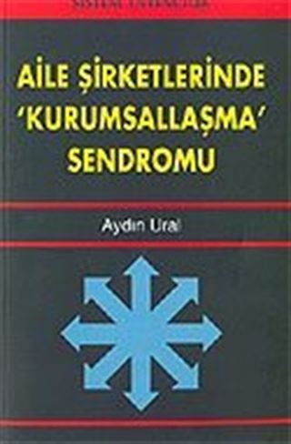 Aile Şirketlerinde Kurumsallaşma Sendromu