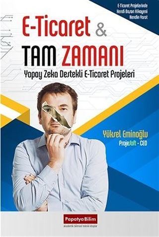 E-Ticaret ve Tam Zamanı: Yapay Zeka Destekli E-Ticaret Projeleri
