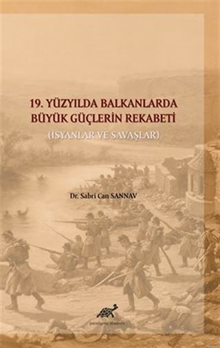 19. Yüzyılda Balkanlarda Büyük Güçlerin Rekabeti (İsyanlar ve Savaşlar)