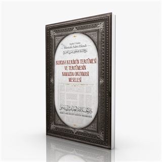 Kur'an-ı Kerim'in Tercümesi ve Tercümenin Namazda Okunması Meselesi