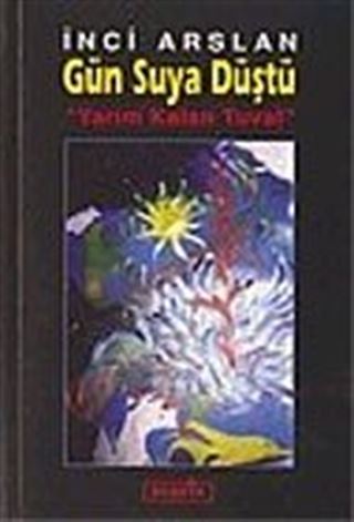 Gün Suya Düştü / Yarım Kalan Tuval
