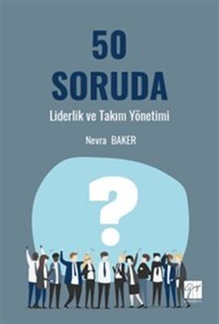 50 Soruda Liderlik ve Takım Yönetimi