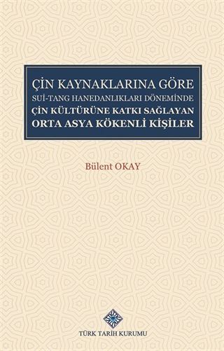 Çin Kaynaklarına Göre Sui-Tang Hanedanlıkları Döneminde Çin Kültürüne Katkı Sağlayan Orta Asya Kökenli Kişiler