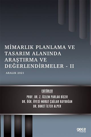 Mimarlık Planlama Ve Tasarım Alanında Araştırma ve Değerlendirmeler II / Aralık 2021