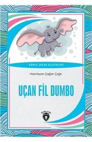 Uçan Fil Dumbo / Dünya Çocuk Klasikleri (7-12 Yaş)