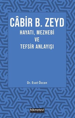Cabir B. Zeyd Hayatı, Mezhebi ve Tefsir Anlayışı