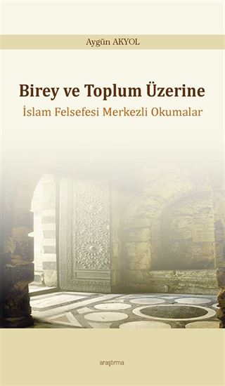 Birey ve Toplum Üzerine İslam Felsefesi Merkezli Okumalar