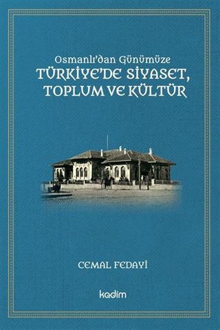 Osmanlı'dan Günümüze Türkiye'de Siyaset, Toplum Ve Kültür