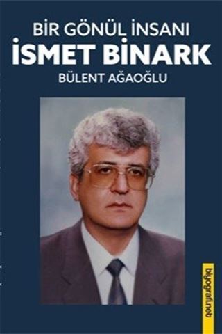 Bir Gönül İnsanı: İsmet Binark
