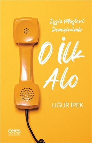 Eşsiz Müşteri Deneyiminde O İlk Alo