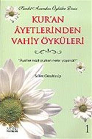 Kur'an Ayetlerinden Vahiy Öyküleri 1
