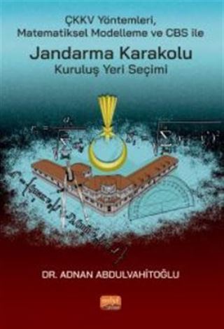 ÇKKV Yöntemleri Matematiksel Modelleme ve CBS ile Jandarma Karakolu Kuruluş Yeri Seçimi