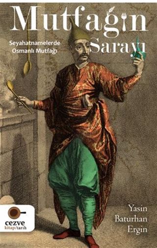 Mutfağın Sarayı Seyahatnamelerde Osmanlı Mutfağı