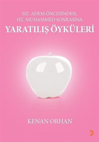 Hz Adem Öncesinden, Hz Muhammed Sonrasına Yaratılış Öyküleri