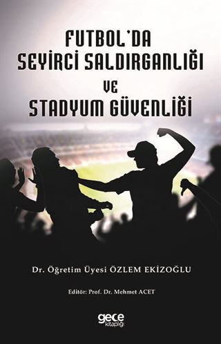 Futbol Seyirci Saldırganlığı ve Stadyum Güvenliği
