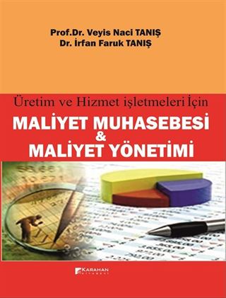 Üretim ve Hizmet İşletmeleri için Maliyet Muhasebesi ve Maliyet Yönetimi