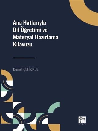 Ana Hatlarıyla Dil Öğretimi ve Materyal Hazırlama Kılavuzu