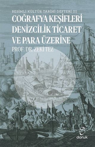Coğrafya Keşifleri Denizcilik Ticaret ve Para Üzerine / Resimli Kültür Tarihi Defteri III