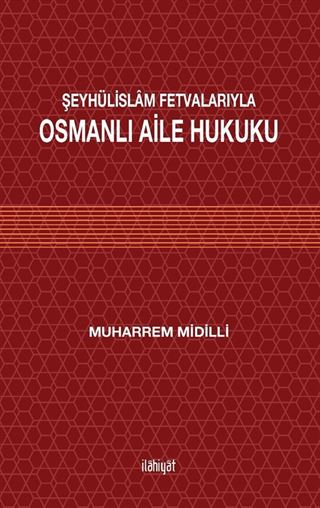 Şeyhülislam Fetvalarıyla Osmanlı Aile Hukuku