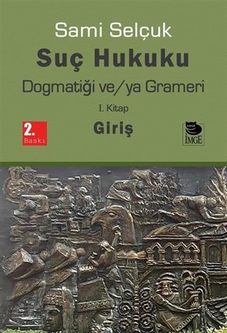 Suç Hukuku Dogmatiği ve/ya Grameri (1. Kitap Giriş)