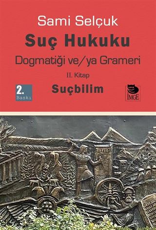Suç Hukuku Dogmatiği ve/ya Grameri (2. Kitap-Suçbilim)