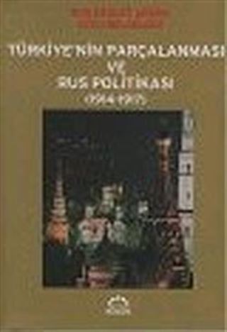 Türkiye'nin Parçalanması ve Rus Politikası 1914 - 1917