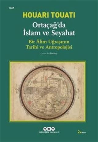 Ortaçağda İslam ve Seyahat : Bir Alim Uğraşının Tarihi ve Antropolojisi