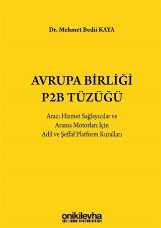 Avrupa Birliği P2B Tüzüğü: Aracı Hizmet Sağlayıcılar ve Arama Motorları İçin Adil ve Şeffaf Platform Kuralları