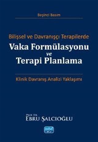 Bilişsel ve Davranışçı Terapilerde Vaka Formülasyonu ve Terapi Planlama