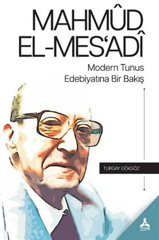 Mahmud El-Mes'adi Modern Tunus Edebiyatına Bir Bakış