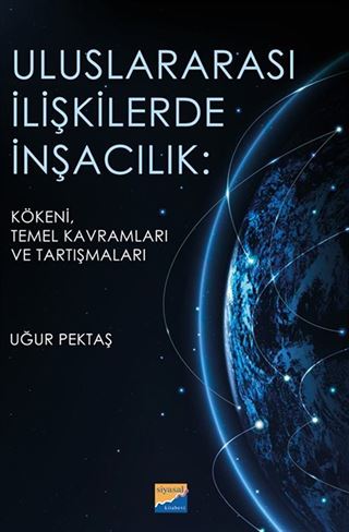 Uluslararası İlişkilerde İnşacılık: Kökeni, Temel Kavramları ve Araştırmaları