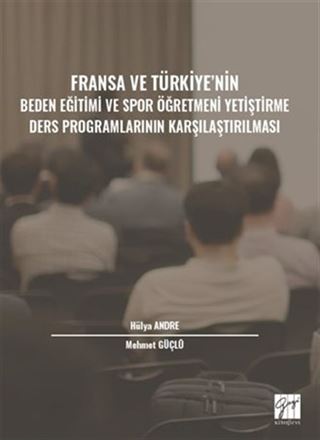 Fransa ve Türkiye' nin Beden Eğitimi ve Spor Öğretmeni Yetiştirme Ders Programlarının Karşılaştırılması