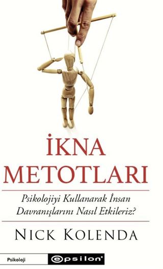 İkna Metotları Psikolojiyi Kullanarak İnsan Davranışlarını Nasıl Etkileriz?