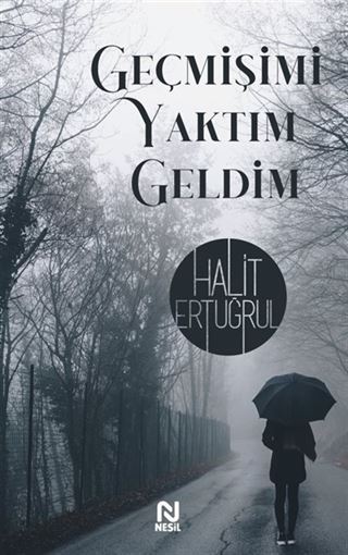 Geçmişimi Yaktım Geldim