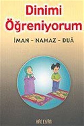 Dinimi Öğreniyorum: İman, Namaz. Dua (Orta Boy)