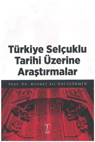 Türkiye Selçuklu Tarihi Üzerine Araştırmalar