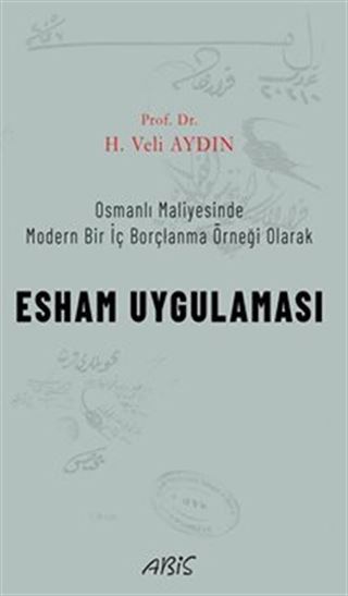 Osmanlı Maliyesinde Modern Bir İç Borçlanma Örneği Olarak Esham Uygulaması